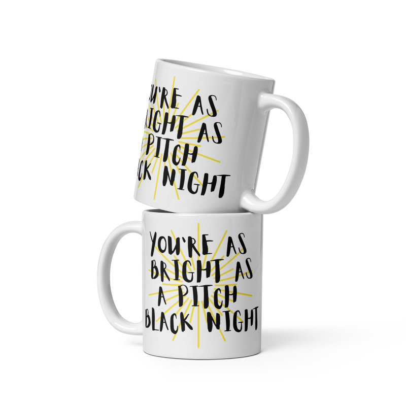 Two funny mugs stacked on top of each other. Each mug reads "You're as bright as a pitch black night".